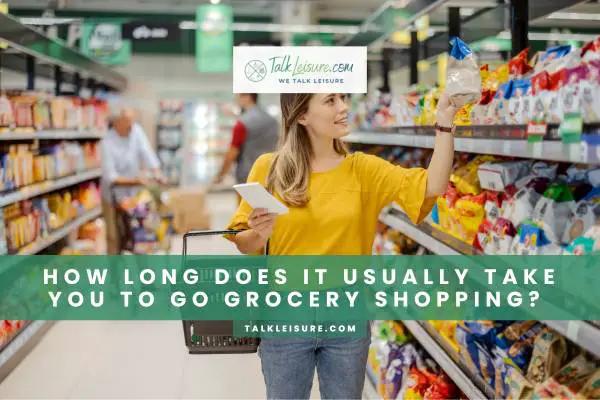 How Long Does It Usually Take You To Go Grocery Shopping