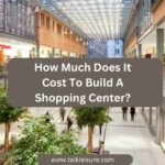 How Much Does It Cost To Build A Shopping Center?