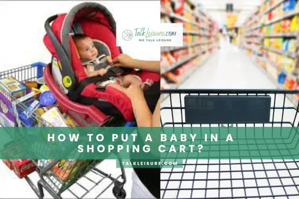 How To Put A Baby In A Shopping Cart?