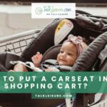 How To Put A Carseat In A Shopping Cart? -Safety Info