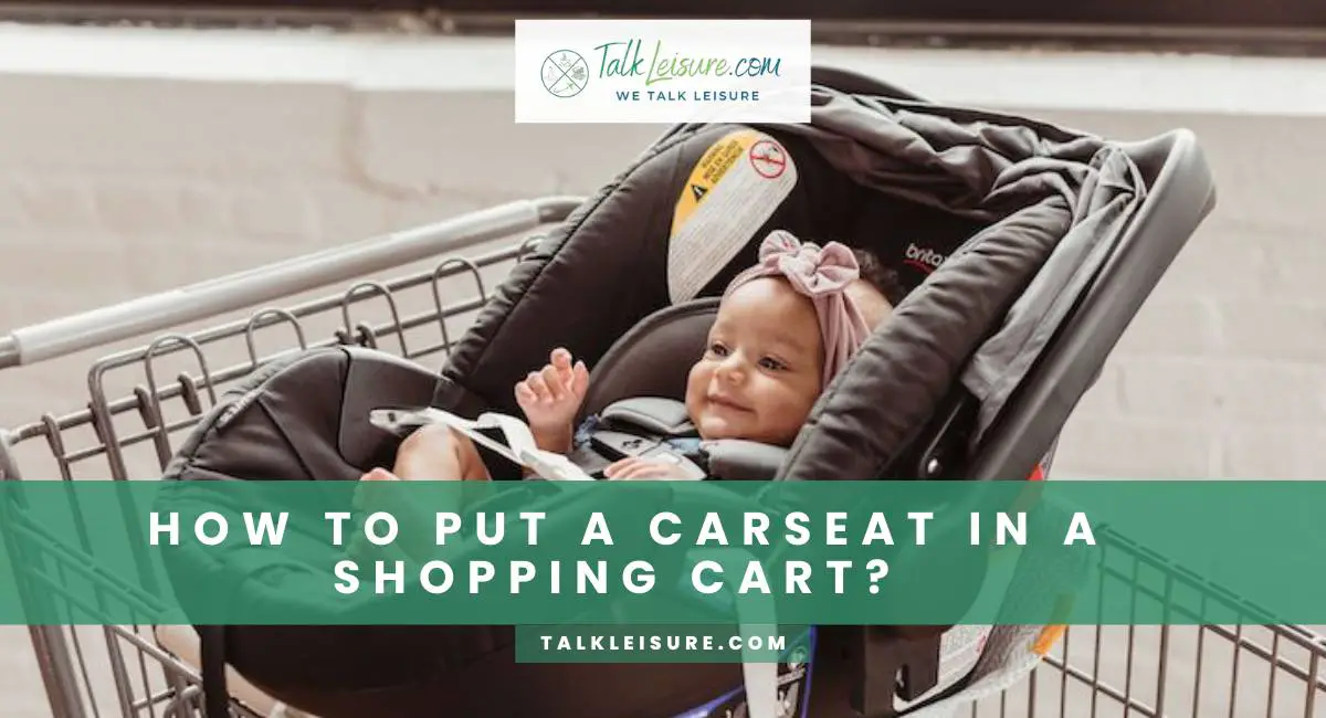 How to Place a Car Seat in a Shopping Cart – A Comprehensive Guide for Parents on the Go