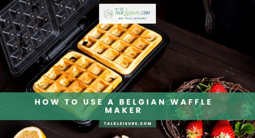 How To Use A Belgian Waffle Maker