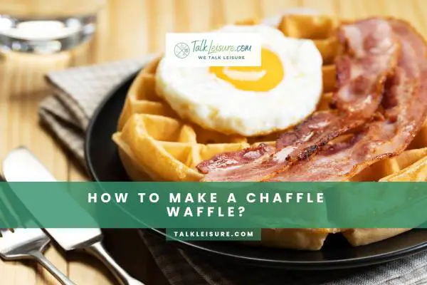 How to Make a Chaffle Waffle?