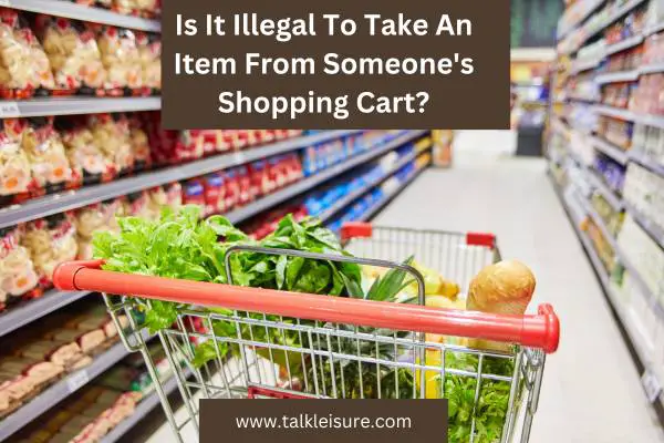 Is It Illegal To Take An Item From Someone's Shopping Cart?