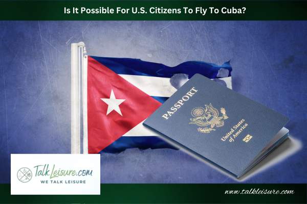 Is It Possible For U.S. Citizens To Fly To Cuba?