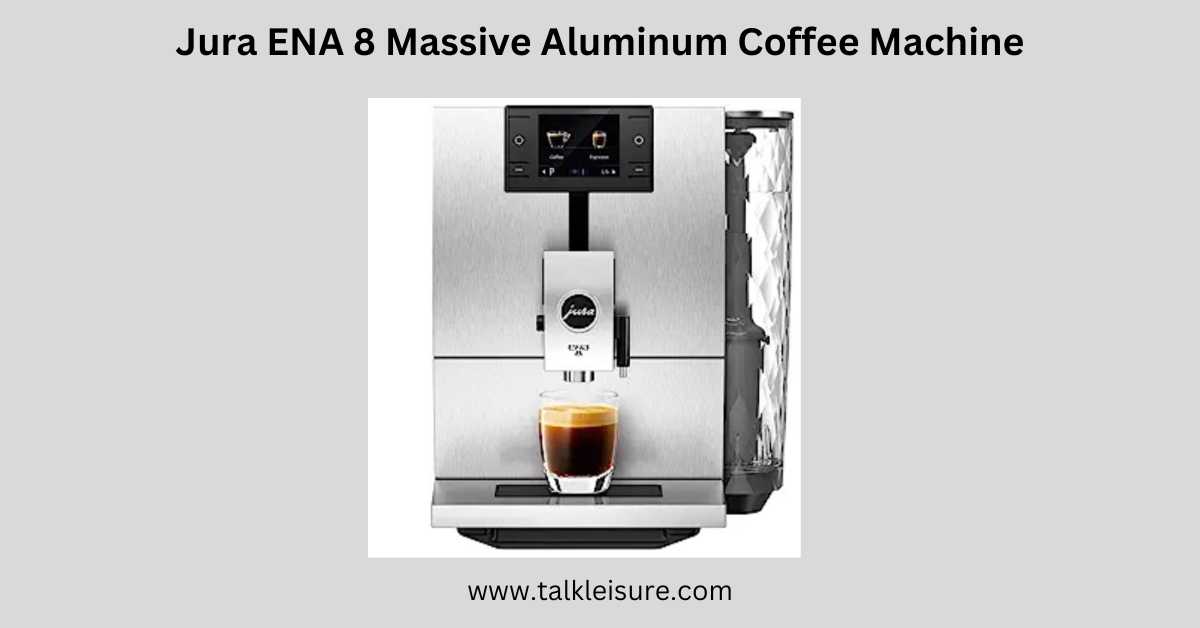 Jura ENA 8 Massive Aluminum Coffee Machine Talk Leisure