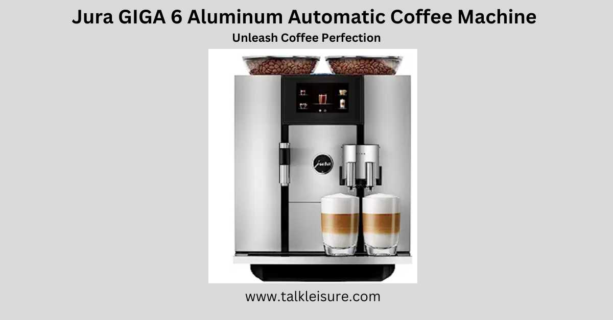 Jura GIGA 6 Aluminum Automatic Coffee Machine Unleash Coffee