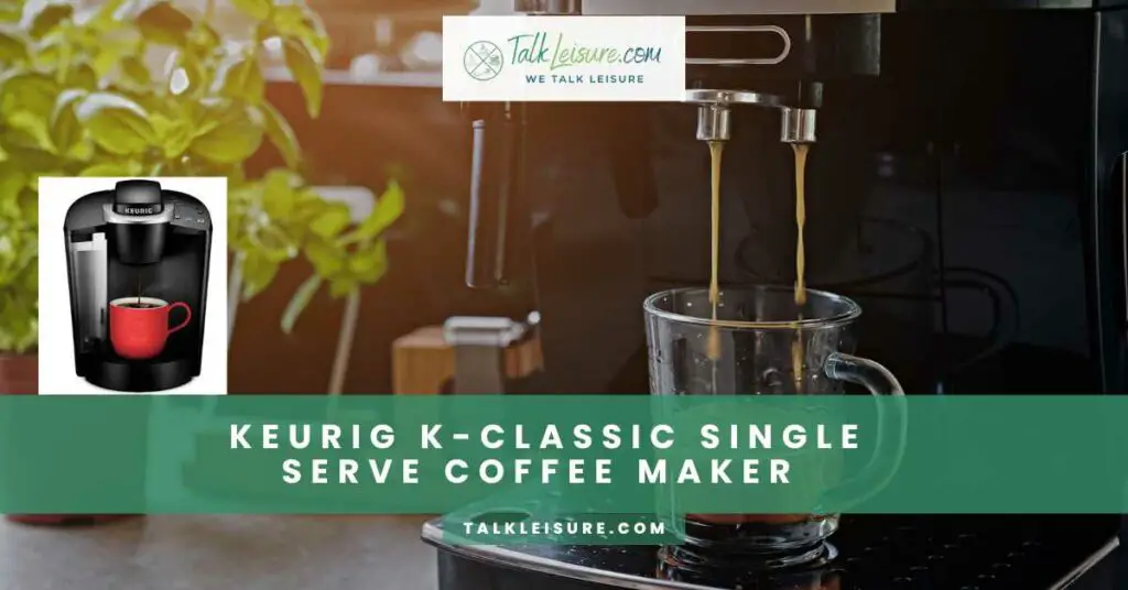 Keurig K-Classic Single Serve Coffee Maker