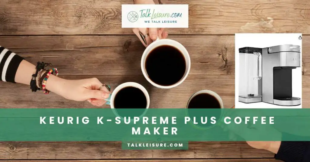 Keurig K-Supreme Plus Coffee MakerKeurig K-Supreme Plus Coffee Maker
