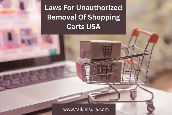 Laws For Unauthorized Removal Of Shopping Carts USA