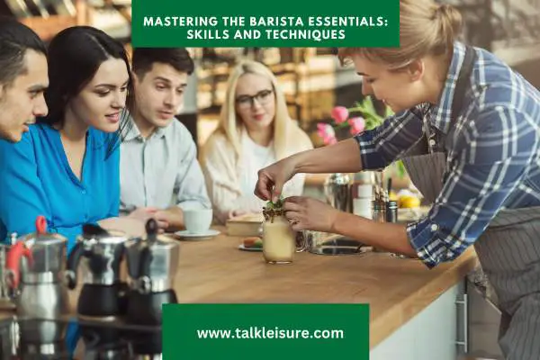 Mastering-the-Barista-Essentials-Skills-and-Techniques