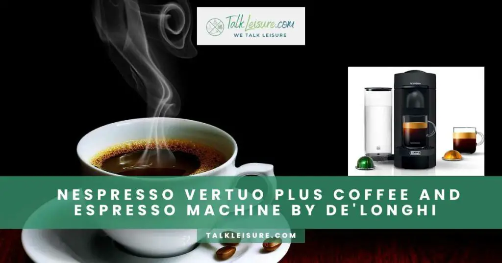 Nespresso Vertuo Plus Coffee and Espresso Machine by De'Longhi