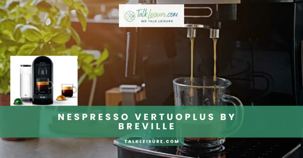 Nespresso VertuoPlus by Breville