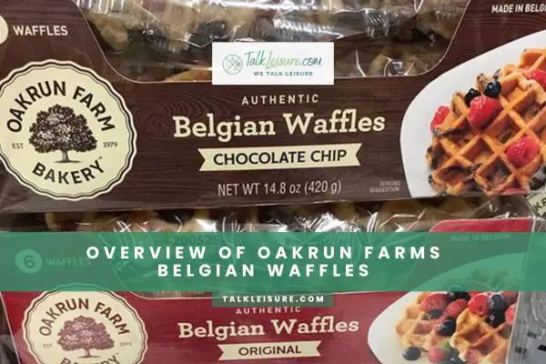 Overview Of Oakrun Farms Belgian Waffles