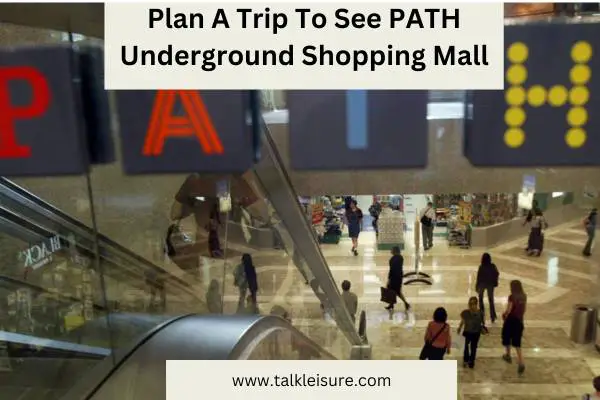 Plan A Trip To See PATH Underground Shopping Mall
