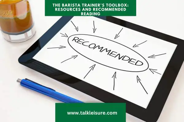 The Barista Trainer's Toolbox: Resources and Recommended Reading - Develop Your Skills as a Barista Trainer