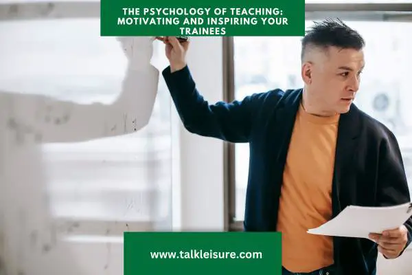 The Psychology of Teaching: Motivating and Inspiring Your Trainees in the Barista Trainer Job
