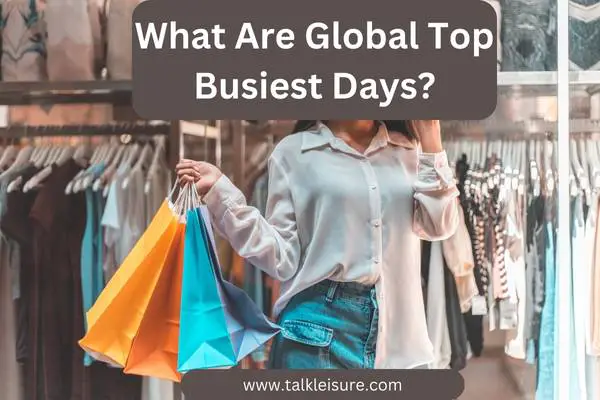 What Are Global Top Busiest Days?