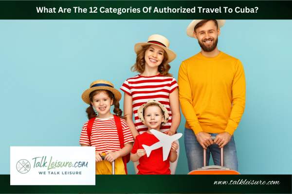 What Are The 12 Categories Of Authorized Travel To Cuba?