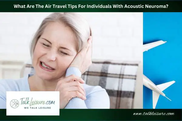 What Are The Air Travel Tips For Individuals With Acoustic Neuroma?