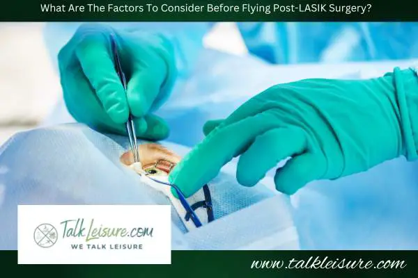 What Are The Factors To Consider Before Flying Post-LASIK Surgery?