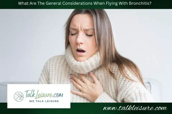 What Are The General Considerations When Flying With Bronchitis?
