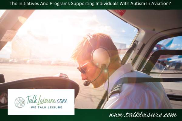 What Are The Initiatives And Programs Supporting Individuals With Autism In Aviation?