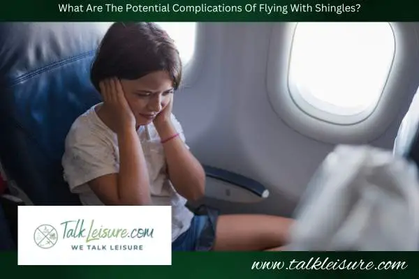 What Are The Potential Complications Of Flying With Shingles?