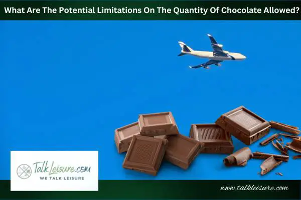 What Are The Potential Limitations On The Quantity Of Chocolate Allowed?
