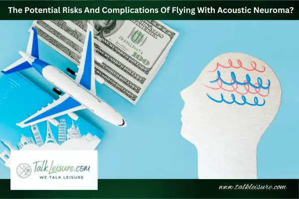What Are The Potential Risks And Complications Of Flying With An Acoustic Neuroma?