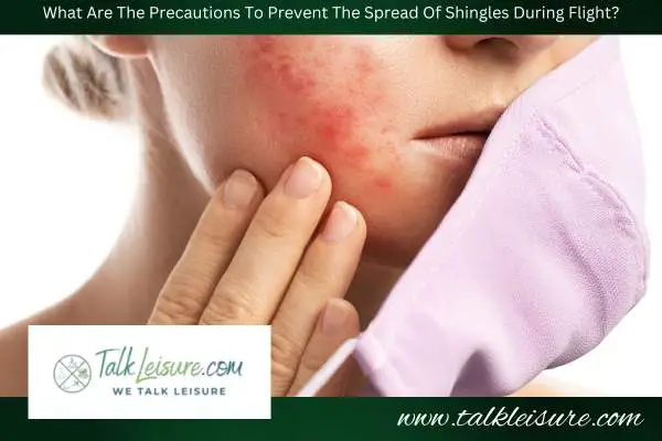 What Are The Precautions To Prevent The Spread Of Shingles During Flight?