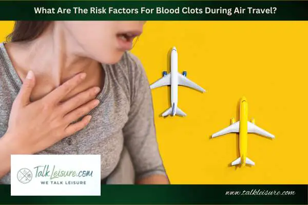 What Are The Risk Factors For Blood Clots During Air Travel?
