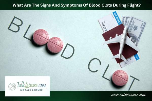 What Are The Signs And Symptoms Of Blood Clots During Flight?