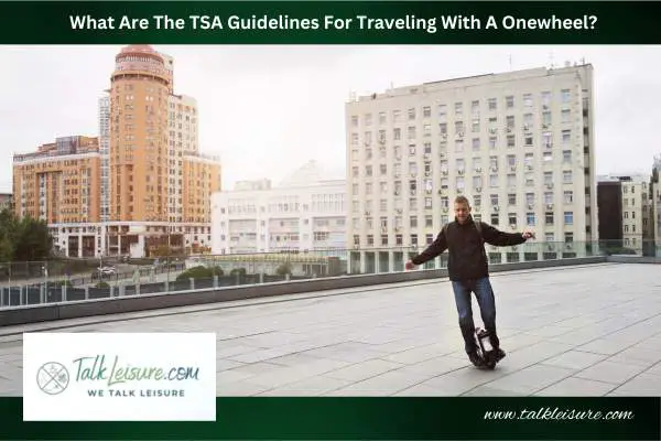 What Are The TSA Guidelines For Traveling With A Onewheel?