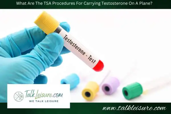 What Are The TSA Procedures For Carrying Testosterone On A Plane?