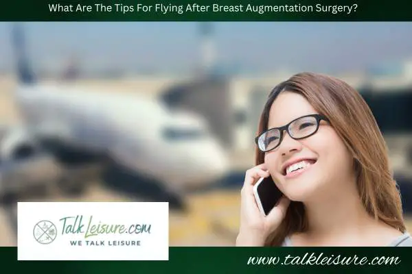 What Are The Tips For Flying After Breast Augmentation Surgery?