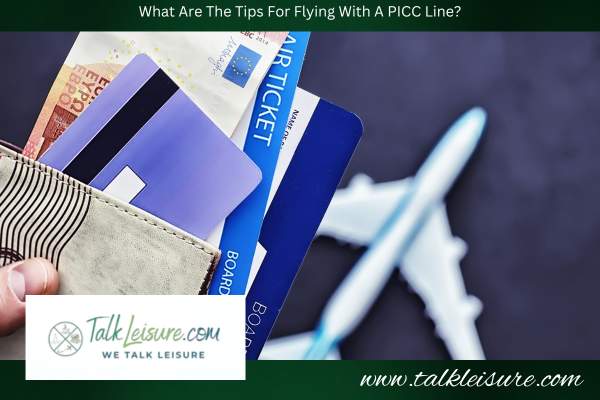 What Are The Tips For Flying With A PICC Line?