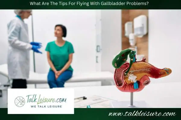 What Are The Tips For Flying With Gallbladder Problems?