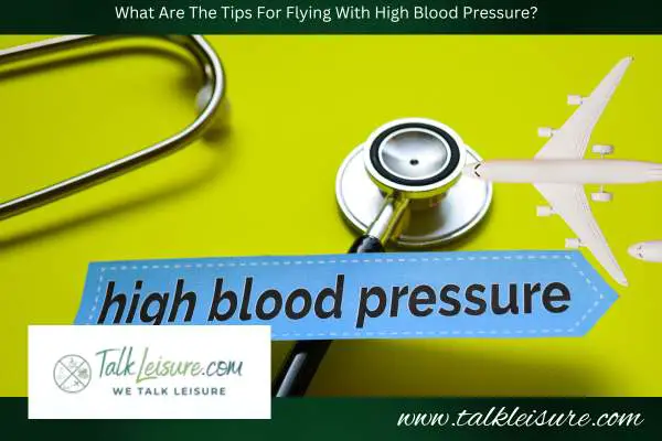 What Are The Tips For Flying With High Blood Pressure?