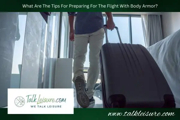 What Are The Tips For Preparing For The Flight With Body Armor?