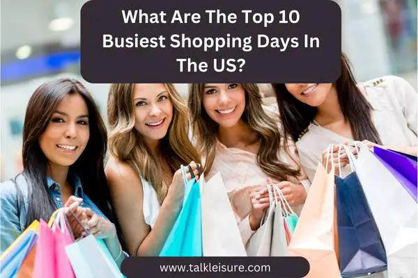 What Are The Top 10 Busiest Shopping Days In The US?