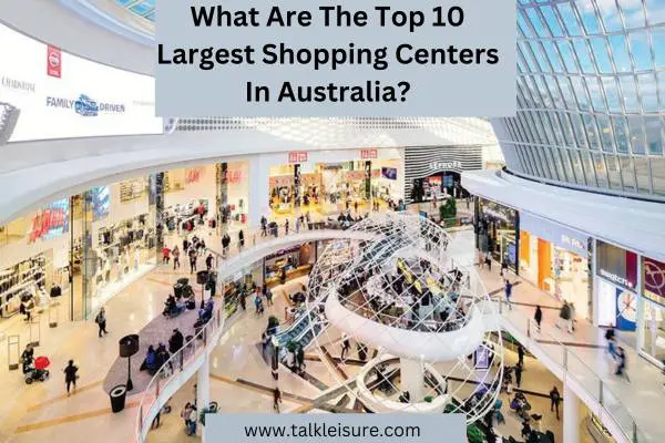 What Are The Top 10 Largest Shopping Centers In Australia?