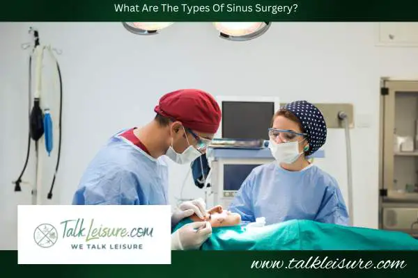What Are The Types Of Sinus Surgery?