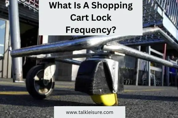 What Is A Shopping Cart Lock Frequency?