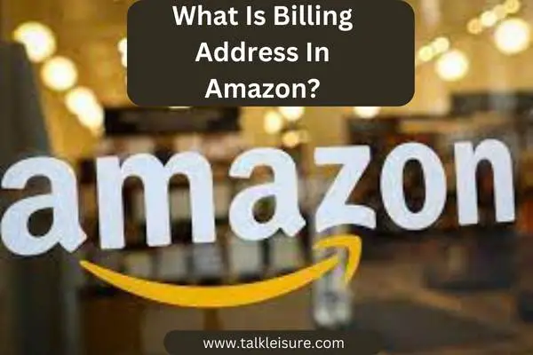 What Is Billing Address In Amazon?
