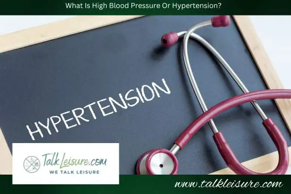 What Is High Blood Pressure Or Hypertension?