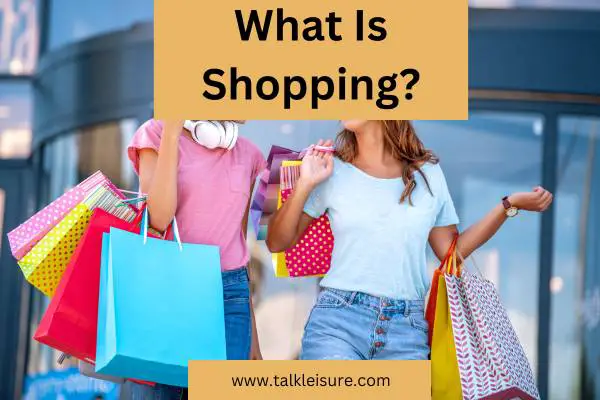 What Is Shopping?