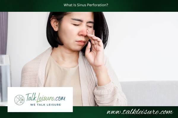 What Is Sinus Perforation?