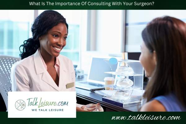 What Is The Importance Of Consulting With Your Surgeon