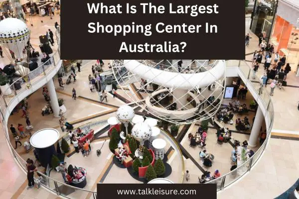 What Is The Largest Shopping Center In Australia?